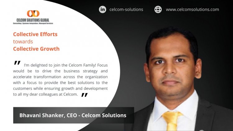 Celcom Solutions Global Announces Appointment of Bhavani Shanker as the Chief Executive Officer