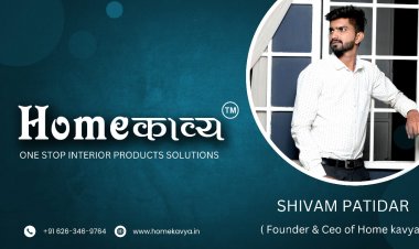 It’s All About Home Kavya, a leading one-stop home decor store, Founded by Shivam Patidar