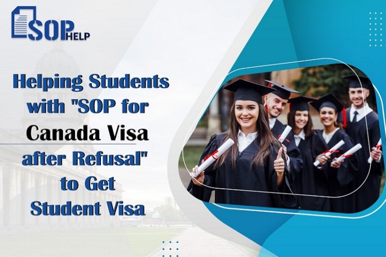 SOP HELP: Helping Students with "SOP for Canada Visa after Refusal" to ...