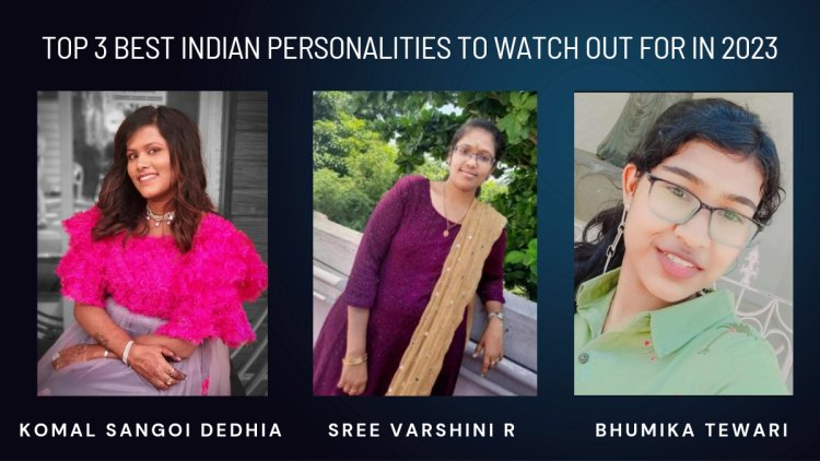 Top 3 Best Indian Personalities To Watch Out For In 2023 | Exclusive