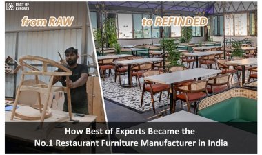 How Best of Exports Became the No.1 Restaurant Furniture Manufacturer in India