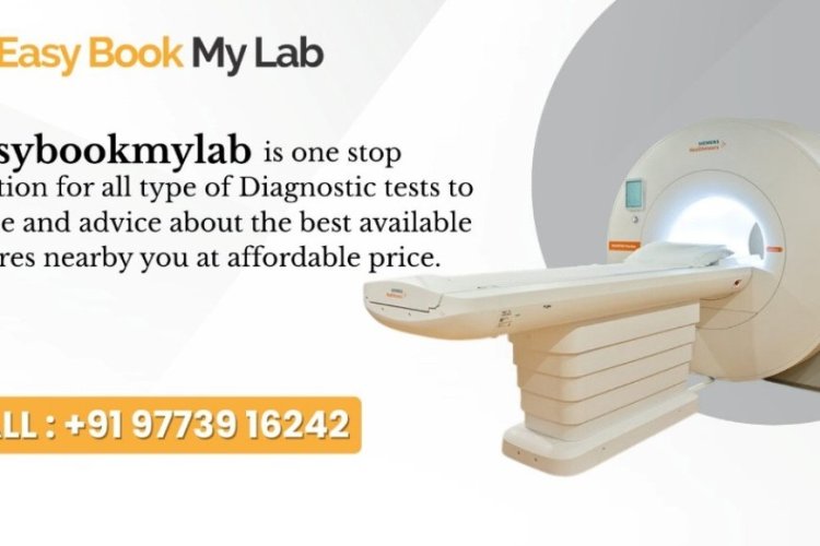Easybookmylab Revolutionizes MRI Scans in Delhi NCR with Unbeatable Prices and Quality