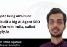 From Baramati to the World: Founder with Vision Impairment Builds India’s First ‘Agentic’ SEO Platform to Compete with Global Tech Giants