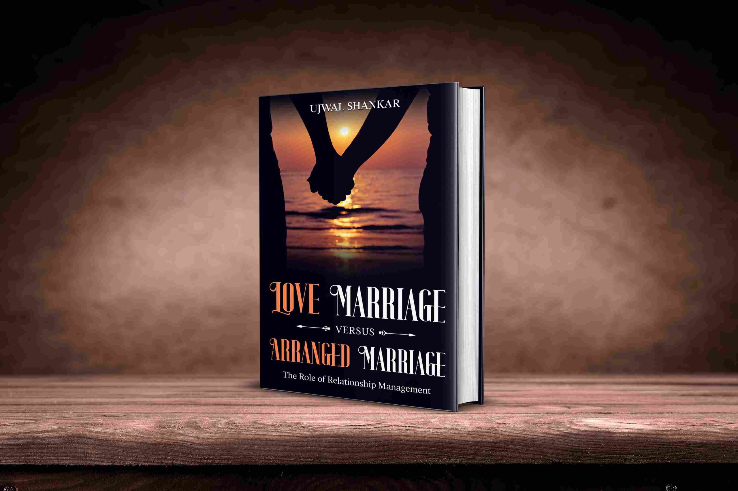 Love Marriage versus Arranged Marriage: Simplifying the Complexities